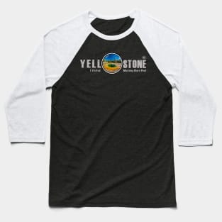 I Visited Morning Glory Pool, Yellowstone National Park Baseball T-Shirt